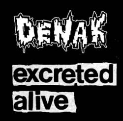 Denak : Denak - Excreted Alive